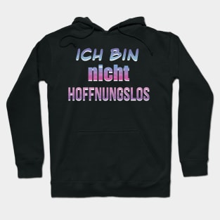 I am not hopeless written in German Hoodie